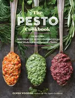 Il ricettario del pesto: 116 ricette per combinazioni creative di erbe e piatti ricchi di sapore - The Pesto Cookbook: 116 Recipes for Creative Herb Combinations and Dishes Bursting with Flavor