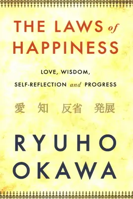 Le leggi della felicità: Amore, saggezza, auto-riflessione e progresso - The Laws of Happiness: Love, Wisdom, Self-Reflection and Progress