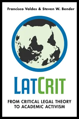 LatCrit: Dalla teoria giuridica critica all'attivismo accademico - LatCrit: From Critical Legal Theory to Academic Activism