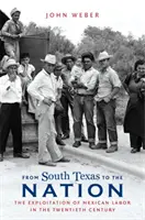 Dal Texas meridionale alla nazione: Lo sfruttamento del lavoro messicano nel XX secolo - From South Texas to the Nation: The Exploitation of Mexican Labor in the Twentieth Century