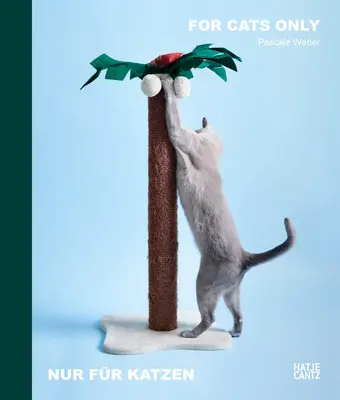 Solo per gatti: Fotografie di Pascale Weber - For Cats Only: Photographs by Pascale Weber