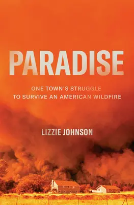 Paradiso: La lotta di una città per sopravvivere a un incendio selvaggio americano - Paradise: One Town's Struggle to Survive an American Wildfire