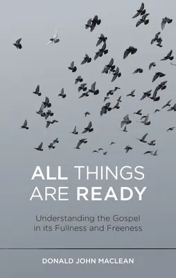 Tutte le cose sono pronte: Comprendere il Vangelo nella sua pienezza e gratuità - All Things Are Ready: Understanding the Gospel in Its Fullness and Freeness