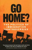 Tornare a casa? La politica delle controversie sull'immigrazione - Go Home?: The Politics of Immigration Controversies