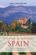I vini del nord della Spagna: Dalla Galizia ai Pirenei, dalla Rioja ai Paesi Baschi - The wines of northern Spain: From Galicia to the Pyrenees and Rioja to the Basque Country