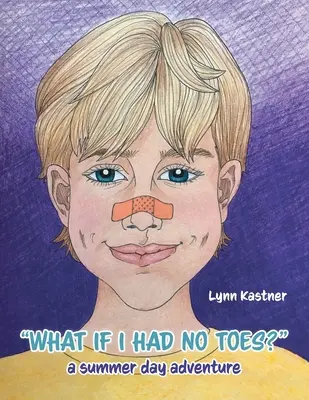 E se non avessi le dita dei piedi?: un'avventura di un giorno d'estate - What If I Had No Toes?: a summer day adventure