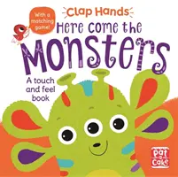 Clap Hands: Arrivano i mostri - Un libro da tavolo da toccare con mano - Clap Hands: Here Come the Monsters - A touch-and-feel board book