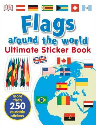 Libro di adesivi definitivo: Bandiere del mondo - Ultimate Sticker Book: Flags Around the World