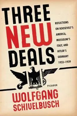 Tre nuovi accordi: Riflessioni sull'America di Roosevelt, l'Italia di Mussolini e la Germania di Hitler, 1933-1939 - Three New Deals: Reflections on Roosevelt's America, Mussolini's Italy, and Hitler's Germany, 1933-1939