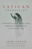 Le profezie del Vaticano: Indagine su segni, apparizioni e miracoli soprannaturali nell'era moderna - The Vatican Prophecies: Investigating Supernatural Signs, Apparitions, and Miracles in the Modern Age