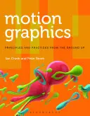 Grafica in movimento: Principi e pratiche da zero - Motion Graphics: Principles and Practices from the Ground Up