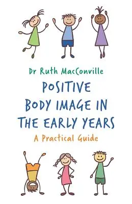 Immagine corporea positiva nei primi anni di vita: Una guida pratica - Positive Body Image in the Early Years: A Practical Guide