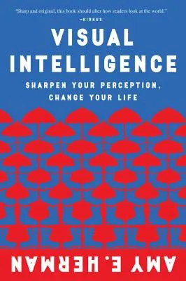 Intelligenza visiva: Affinare la percezione, cambiare la vita - Visual Intelligence: Sharpen Your Perception, Change Your Life