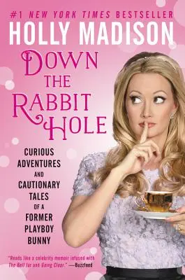 Down the Rabbit Hole: Curiose avventure e racconti cautelativi di un'ex coniglietta di Playboy - Down the Rabbit Hole: Curious Adventures and Cautionary Tales of a Former Playboy Bunny