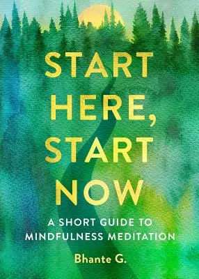 Inizia qui, inizia ora: Breve guida alla meditazione mindfulness - Start Here, Start Now: A Short Guide to Mindfulness Meditation