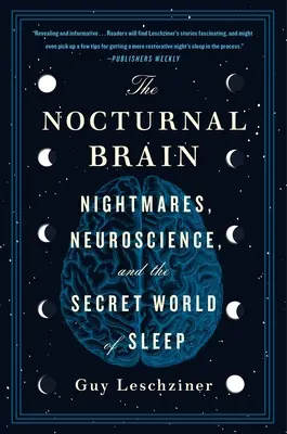 Il cervello notturno: Incubi, neuroscienze e il mondo segreto del sonno - The Nocturnal Brain: Nightmares, Neuroscience, and the Secret World of Sleep