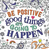 Sii positivo: Le cose belle stanno per accadere - Be Positive: Good Things are Going to Happen
