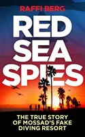 Spie del Mar Rosso: La vera storia del falso diving resort del Mossad - Red Sea Spies: The True Story of Mossad's Fake Diving Resort
