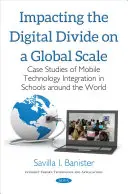 Impattare il divario digitale su scala globale - Casi di studio di integrazione della tecnologia mobile nelle scuole di tutto il mondo - Impacting the Digital Divide on a Global Scale - Case Studies of Mobile Technology Integration in Schools Around the World