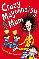 Mamma pazza di Mayonnaisy - Crazy Mayonnaisy Mum
