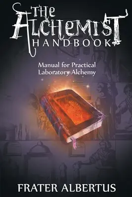 Manuale dell'alchimista: Manuale di alchimia pratica di laboratorio - Alchemist's Handbook: Manual for Practical Laboratory Alchemy