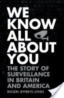 Sappiamo tutto di te: La storia della sorveglianza in Gran Bretagna e in America - We Know All about You: The Story of Surveillance in Britain and America