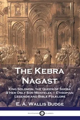 Il Kebra Nagast: Re Salomone, la Regina di Saba e il suo unico figlio Menyelek - Leggende etiopi e folklore biblico - The Kebra Nagast: King Solomon, The Queen of Sheba & Her Only Son Menyelek - Ethiopian Legends and Bible Folklore