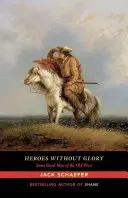 Eroi senza gloria: Alcuni bravi uomini del vecchio West - Heroes Without Glory: Some Good Men of the Old West