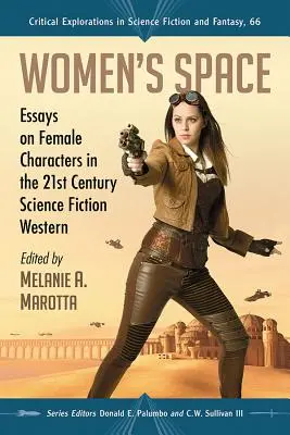 Lo spazio delle donne: Saggi sui personaggi femminili nella fantascienza western del XXI secolo - Women's Space: Essays on Female Characters in the 21st Century Science Fiction Western