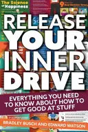 Libera la tua forza interiore: Tutto quello che c'è da sapere su come diventare bravi nelle cose - Release Your Inner Drive: Everything You Need to Know about How to Get Good at Stuff