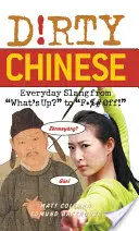Cinese sporco: Lo slang quotidiano di - Dirty Chinese: Everyday Slang from