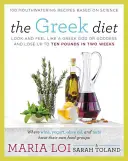 La dieta greca: Per apparire e sentirsi come un dio o una dea greca e perdere fino a dieci chili in due settimane - The Greek Diet: Look and Feel Like a Greek God or Goddess and Lose Up to Ten Pounds in Two Weeks