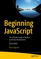 Iniziare JavaScript: La guida definitiva allo sviluppo moderno di JavaScript - Beginning JavaScript: The Ultimate Guide to Modern JavaScript Development