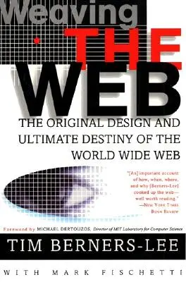 Tessere la rete: Il progetto originale e il destino finale del World Wide Web - Weaving the Web: The Original Design and Ultimate Destiny of the World Wide Web
