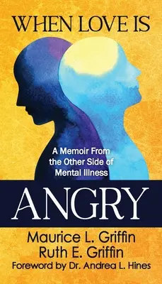 Quando l'amore è arrabbiato: Un libro di memorie dall'altra parte della malattia mentale - When Love Is Angry: A Memoir From the Other Side of Mental Illness