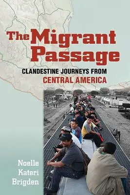 Il passaggio dei migranti: Viaggi clandestini dall'America centrale - The Migrant Passage: Clandestine Journeys from Central America