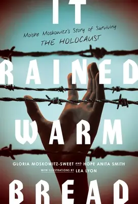 Pioveva pane caldo: La storia di Moishe Moskowitz sopravvissuto all'Olocausto - It Rained Warm Bread: Moishe Moskowitz's Story of Surviving the Holocaust