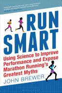 Correre con intelligenza: Usare la scienza per migliorare le prestazioni e smascherare i più grandi miti della maratona - Run Smart: Using Science to Improve Performance and Expose Marathon Running's Greatest Myths
