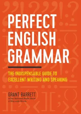 Grammatica inglese perfetta: la guida indispensabile per scrivere e parlare in modo eccellente - Perfect English Grammar: The Indispensable Guide to Excellent Writing and Speaking