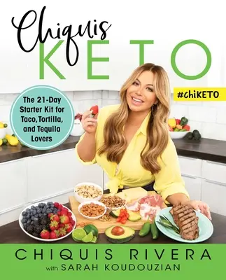 Chiquis Keto: Lo starter kit di 21 giorni per gli amanti di taco, tortilla e tequila - Chiquis Keto: The 21-Day Starter Kit for Taco, Tortilla, and Tequila Lovers