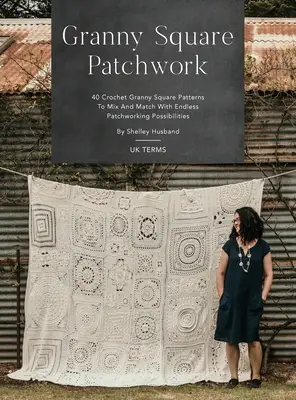 Granny Square Patchwork UK Terms Edition: 40 schemi di quadrati Granny all'uncinetto da mescolare e abbinare con infinite possibilità di patchwork. - Granny Square Patchwork UK Terms Edition: 40 Crochet Granny Square Patterns to Mix and Match with Endless Patchworking Possibilities