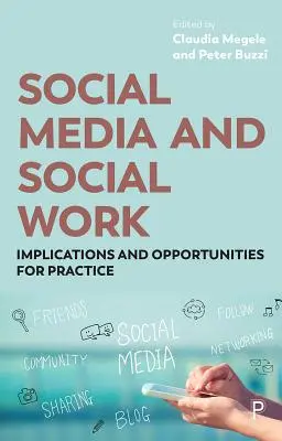 Social media e lavoro sociale: implicazioni e opportunità per la pratica - Social Media and Social Work: Implications and Opportunities for Practice
