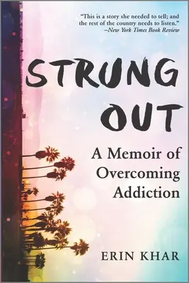 Strung Out: Un libro di memorie sul superamento della dipendenza - Strung Out: A Memoir of Overcoming Addiction