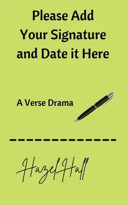 Si prega di aggiungere la propria firma e la data qui: Un dramma in versi - Please Add Your Signature and Date it Here: A Verse Drama