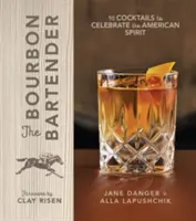 Il barman del Bourbon: 50 cocktail per celebrare lo spirito americano - The Bourbon Bartender: 50 Cocktails to Celebrate the American Spirit