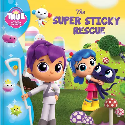 Vero e il Regno dell'Arcobaleno: Il salvataggio super appiccicoso - True and the Rainbow Kingdom: The Super Sticky Rescue