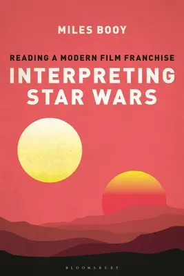 Interpretare Guerre stellari: lettura di un franchise cinematografico moderno - Interpreting Star Wars: Reading a Modern Film Franchise