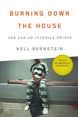 Bruciare la casa: La fine del carcere minorile - Burning Down the House: The End of Juvenile Prison