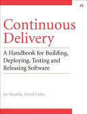 Consegna continua: Rilasci di software affidabili attraverso l'automazione di build, test e distribuzione - Continuous Delivery: Reliable Software Releases Through Build, Test, and Deployment Automation