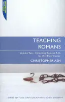 Insegnare Romani: Volume 2: Come sbloccare Romani 9-16 per l'insegnante di Bibbia - Teaching Romans: Volume 2: Unlocking Romans 9-16 for the Bible Teacher